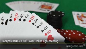 Tahapan Bermain Judi Poker Online Agar Menang 