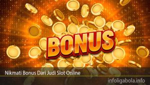 Nikmati Bonus Dari Judi Slot Online